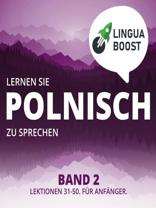 Title details for Lernen Sie Polnisch zu sprechen. Band 2. by LinguaBoost - Available